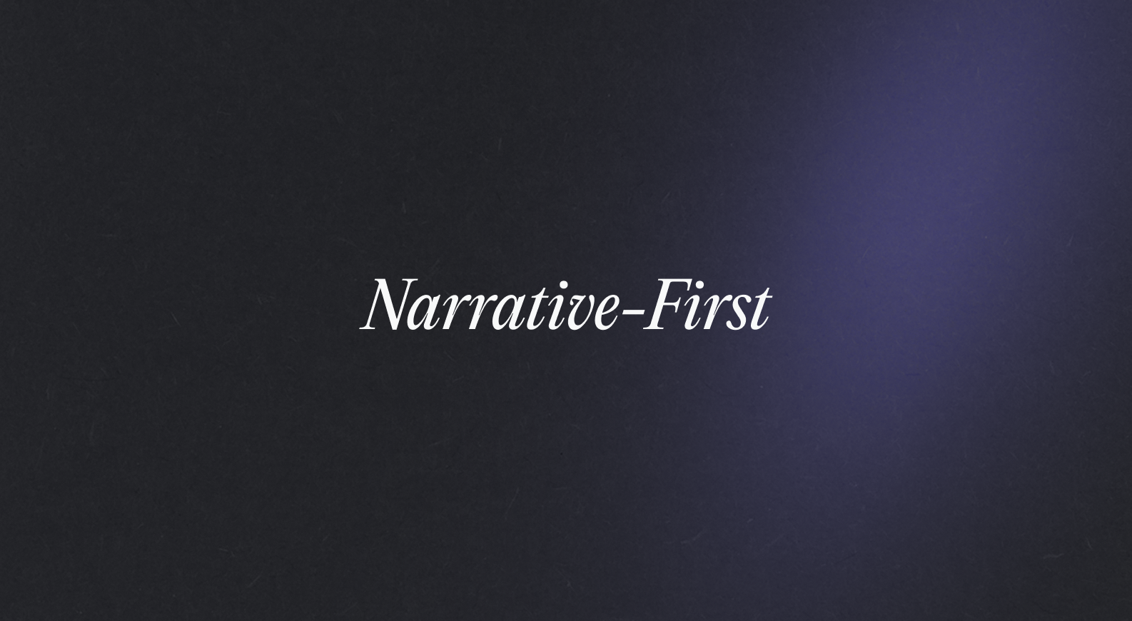 Narrative-First Storytelling