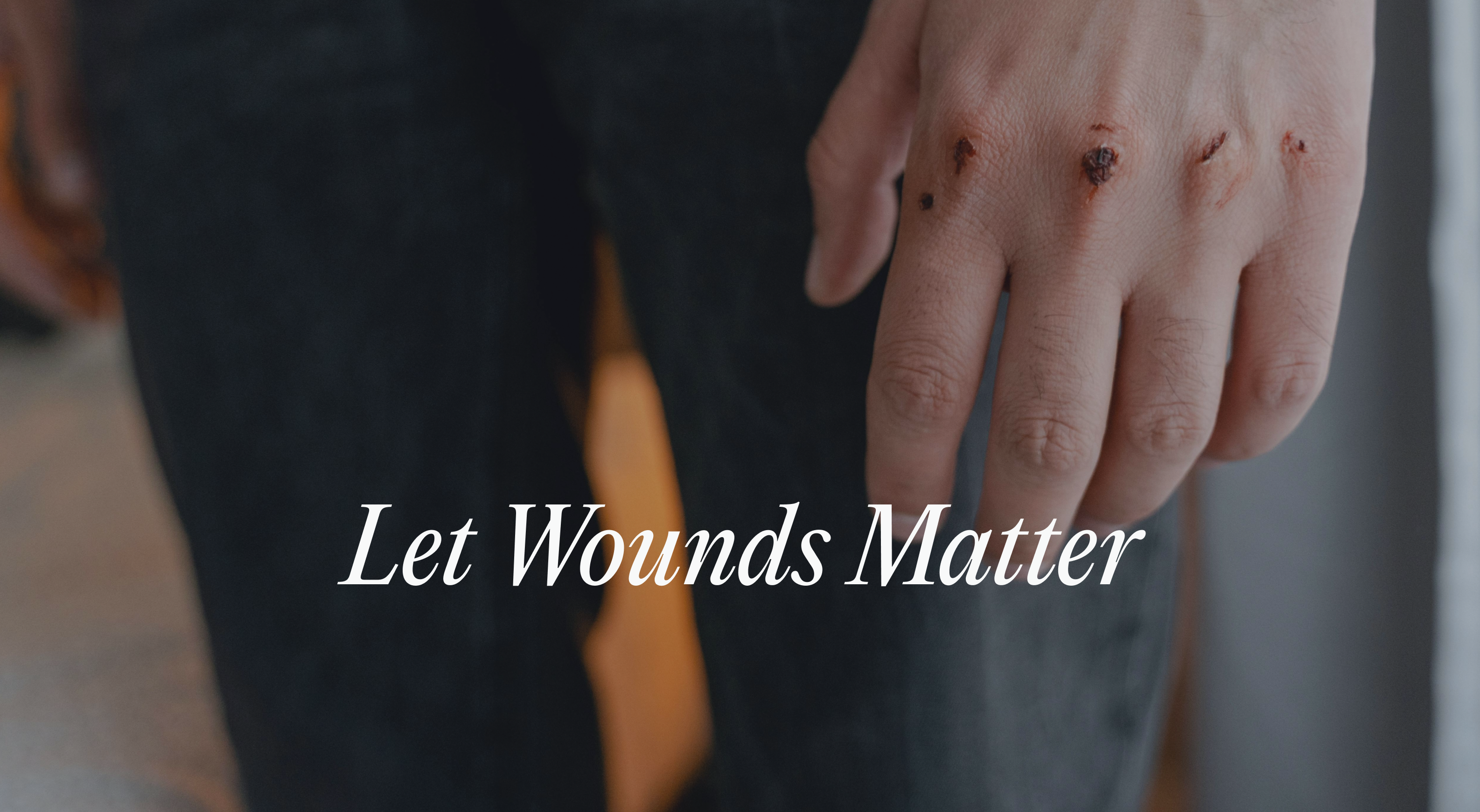 Let Wounds Matter