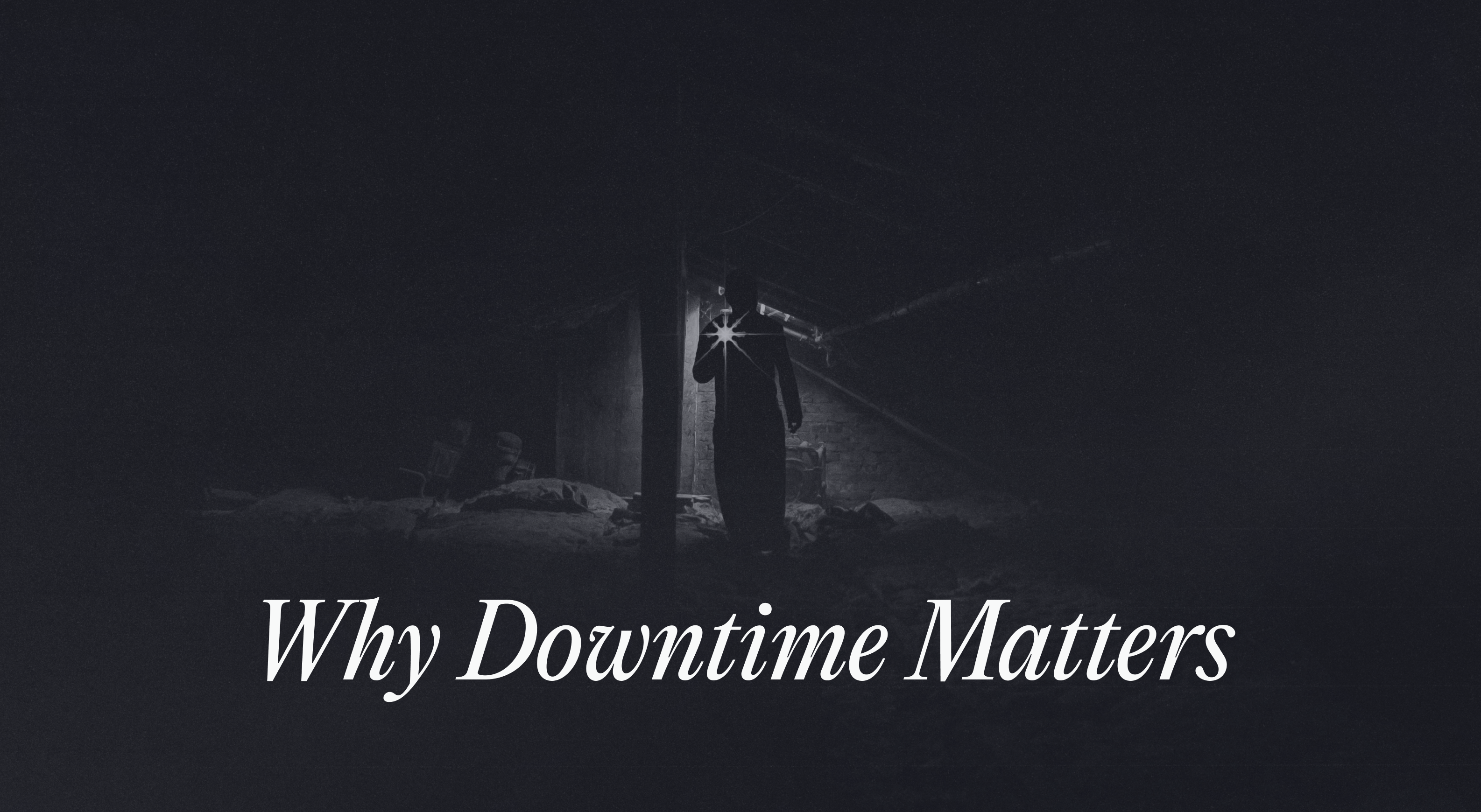 Why Downtime Matters