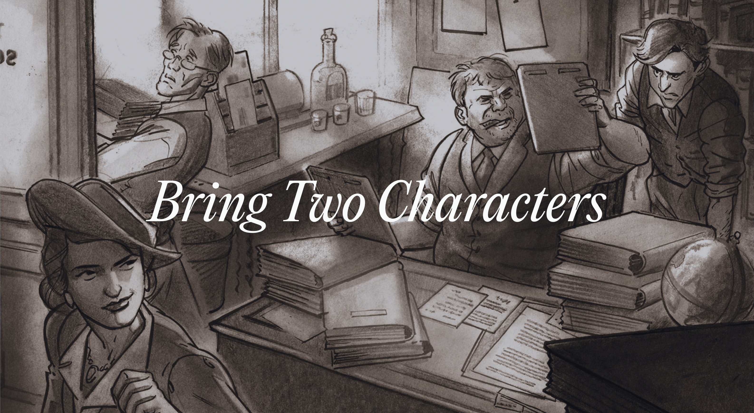 1. Bring Two Characters (Minimum)