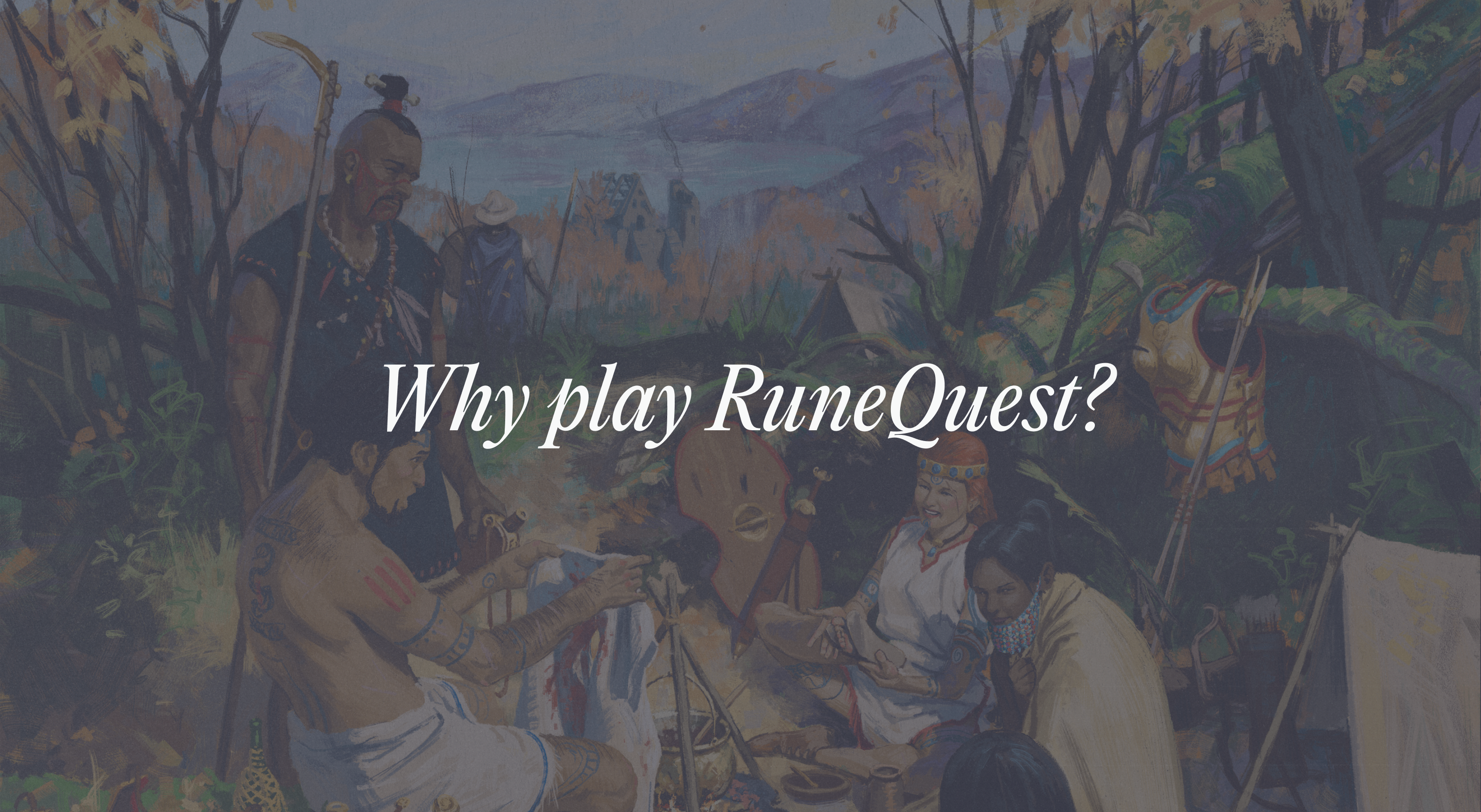 Why play RuneQuest?