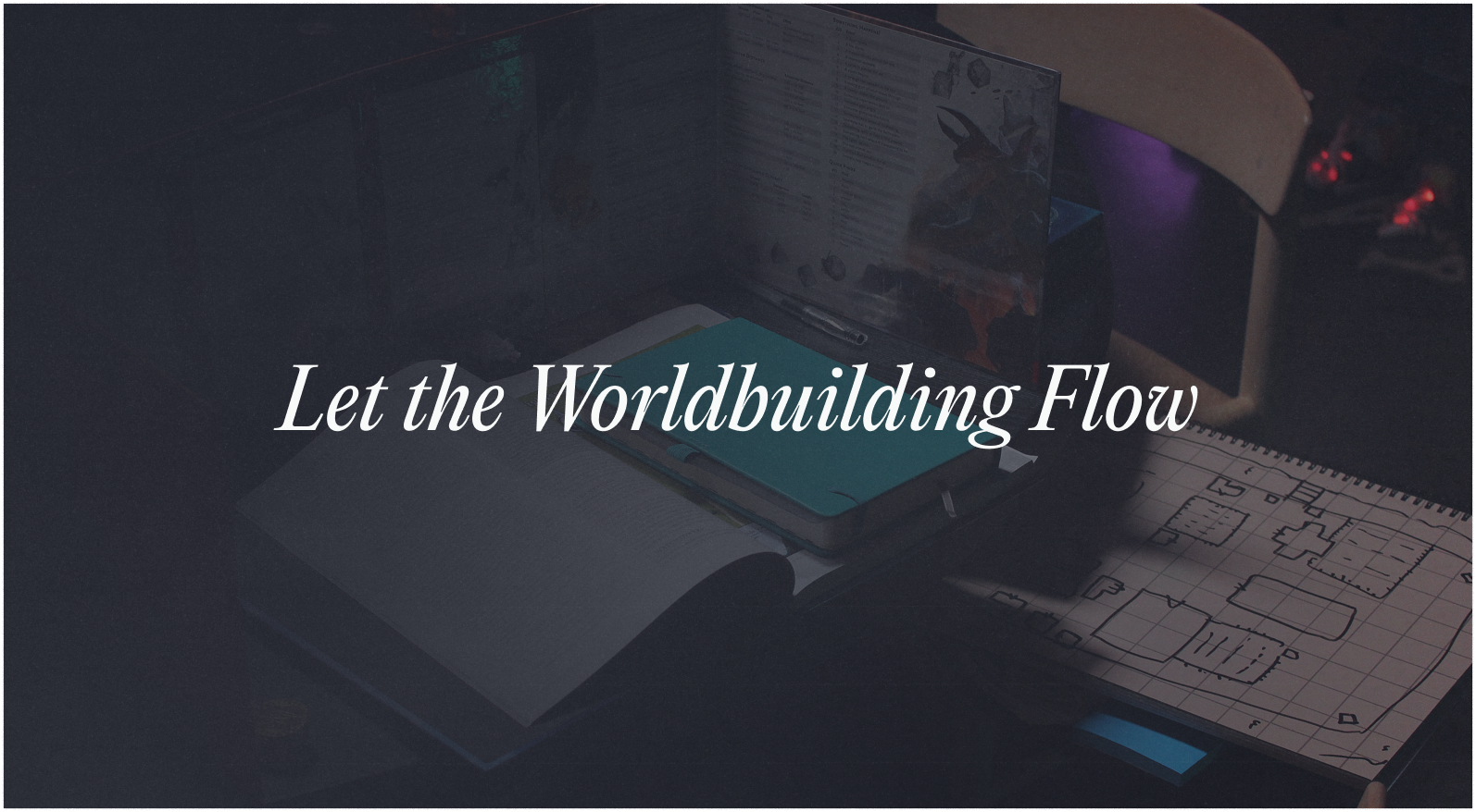 Let the Worldbuilding Flow